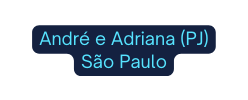 André e Adriana PJ São Paulo